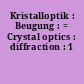 Kristalloptik : Beugung : = Crystal optics : diffraction : 1