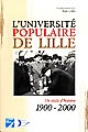 L'	Université populaire de Lille : 1900-2000 : un siècle d'histoire