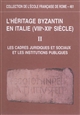 L'	héritage byzantin en Italie, VIIIe-XIIe siècle : II : Les cadres juridiques et sociaux et les institutions publiques