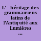 L'	héritage des grammairiens latins de l'Antiquité aux Lumières : actes du colloque de Chantilly, 2-4 sept. 1987