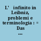 L'	infinito in Leibniz, problemi e terminologia : = Das Unendliche bei Leibniz, Problem und Terminologie : Simposio internazionale del Lessico intellettuale europeo e della Gottfried-Wilhelm-Leibniz-Gesellschaft (Roma, 6-8 novembre 1986)