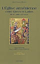L'Église arménienne entre Grecs et Latins : fin XIe-milieu XVe siècle
