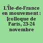 L'Île-de-France en mouvement : [colloque de Paris, 23-24 novembre 1989]