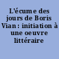 L'écume des jours de Boris Vian : initiation à une oeuvre littéraire