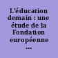 L'éducation demain : une étude de la Fondation européenne de la culture