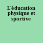 L'éducation physique et sportive