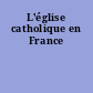 L'église catholique en France