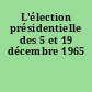 L'élection présidentielle des 5 et 19 décembre 1965