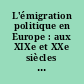 L'émigration politique en Europe : aux XIXe et XXe siècles : actes du colloque : Rome, 3-5 mars 1988