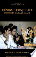 L'énigme conjugale : femmes et mariage en Asie
