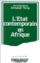 L' État contemporain en Afrique : [textes issus d'une table ronde tenue les 12 et 13 décembre 1985]