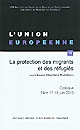 L' Union européenne et la protection des migrants et des réfugiés : [actes du colloque organisé à Nice les 17 et 18 juin 2010]