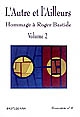 L' autre et l'ailleurs : hommage à Roger Bastide : Volume 2