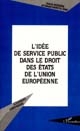 L' idée de service public dans le droit des États de l'Union européenne