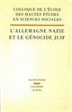 L'Allemagne nazie et le génocide juif : [actes du] colloque