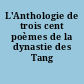 L'Anthologie de trois cent poèmes de la dynastie des Tang