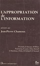L'Appropriation de l'information : [séminaire Droit et économie des productions immatérielles, Paris, 12-14 novembre 1984]