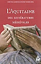L'Aquitaine des littératures médiévales, XIe-XIIIe siècles : [actes du colloque international réuni à Pau les 27 et 28 mars 2008