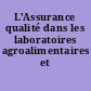 L'Assurance qualité dans les laboratoires agroalimentaires et pharmaceutiques