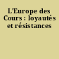 L'Europe des Cours : loyautés et résistances