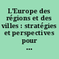 L'Europe des régions et des villes : stratégies et perspectives pour l'élargissement de l'Union européenne