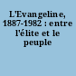 L'Evangeline, 1887-1982 : entre l'élite et le peuple