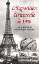 L'Exposition universelle de 1900 : [exposition, Mairie du VIe arrondissement, du 6 juin au 9 juillet 2000]