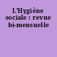 L'Hygiène sociale : revue bi-mensuelle