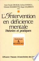 L'Intervention en déficience mentale : théories et pratiques : deuxième congrès international francophone, Lille 4-6 avril 1991