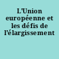 L'Union européenne et les défis de l'élargissement