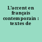 L'accent en français contemporain : textes de