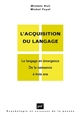 L'acquisition du langage : Vol. I : Le langage en émergence. De la naissance à trois ans