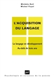 L'acquisition du langage : Vol. II : Le langage en développement. Au delà de trois ans