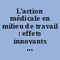 L'action médicale en milieu de travail : effets innovants d'une expérimentation, bilan qualitatif de l'application de l'article 14 du décret du 28 décembre 1988