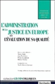 L'administration de la justice en Europe et l'évaluation de sa qualité