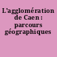 L'agglomération de Caen : parcours géographiques