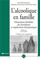 L'alcoolique en famille : dimensions familiales des alcoolismes et implications thérapeutiques