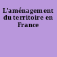 L'aménagement du territoire en France