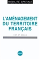 L'aménagement du territoire français : hier et demain