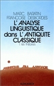 L'analyse linguistique dans l'Antiquité classique : I : Les théories