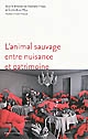L'animal sauvage entre nuisance et patrimoine : France, XVIe-XXIe siècle