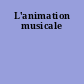 L'animation musicale
