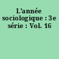 L'année sociologique : 3e série : Vol. 16