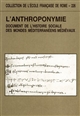 L'anthroponymie : document de l'histoire sociale des mondes méditerranéens médiévaux : actes du colloque international : Rome, 6-8 octobre 1994