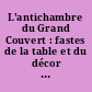 L'antichambre du Grand Couvert : fastes de la table et du décor à Versailles : = splendours of table and décor at Versailles