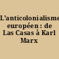 L'anticolonialisme européen : de Las Casas à Karl Marx