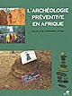 L'archéologie préventive en Afrique : enjeux et perspectives : actes du colloque de Nouakchott, 1er-3 février 2007