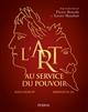 L'art au service du pouvoir : Napoléon 1er et Napoléon III : catalogue d'exposition, [Atelier Grognard, Rueil-Malmaison, 13 avril - 9 juillet 2018]