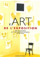 L'art de l'exposition : une documentation sur trente expositions exemplaires du XXe siècle