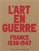 L'art en guerre : France, 1938-1947 : [exposition], Paris, Musée d'art moderne de la Ville de Paris, 12 octobre 2012-17 février 2013